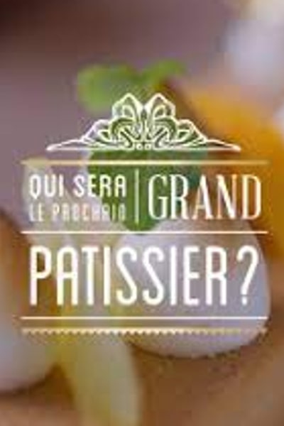 Qui sera le prochain grand patissier - Season 3