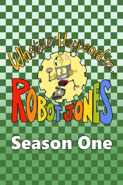 Whatever Happened to Robot Jones - Season 1