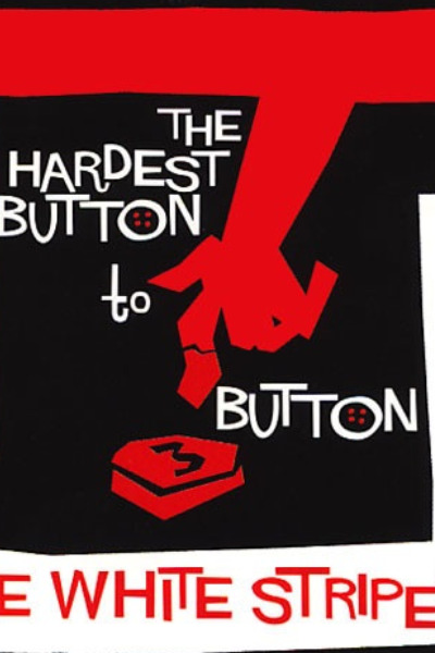 The White Stripes: The Hardest Button to Button
