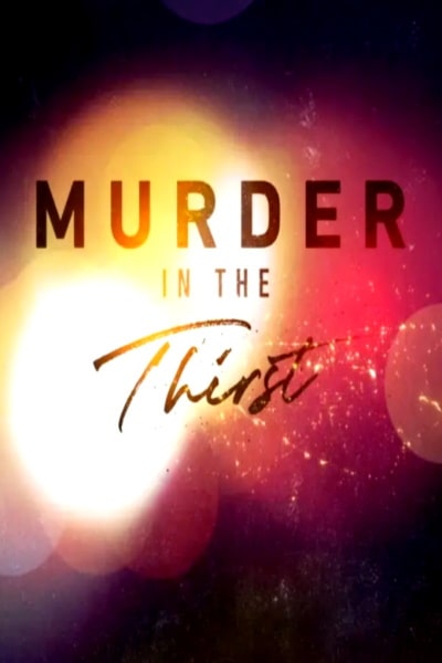 Murder in the Thirst - Season 1