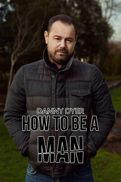 Danny Dyer How to Be a Man - Season 1