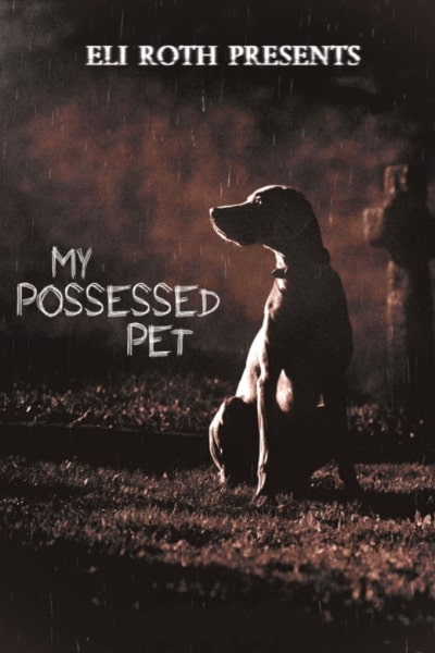 Eli Roth Presents: My Possessed Pet - Season 1